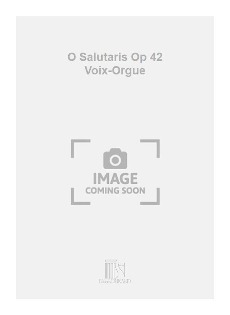 O Salutaris Op 42 Voix-Orgue